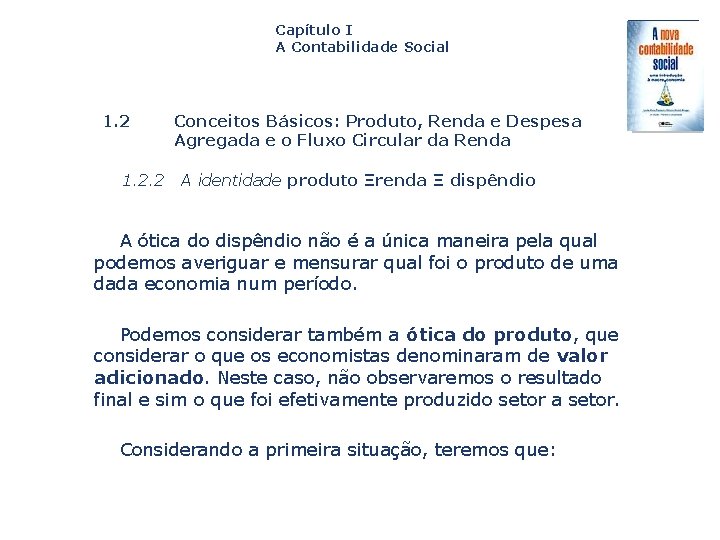 Capítulo I A Contabilidade Social 1. 2. 2 Conceitos Básicos: Produto, Renda e Despesa