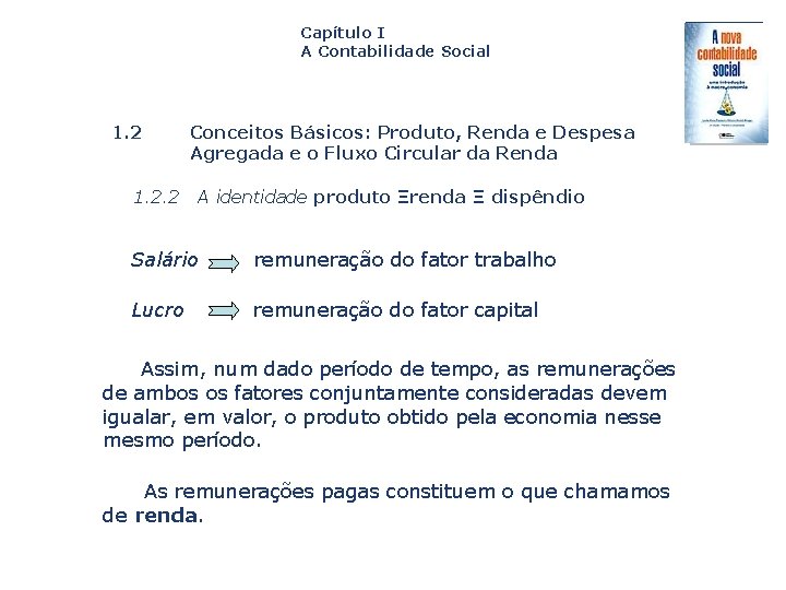 Capítulo I A Contabilidade Social 1. 2. 2 Conceitos Básicos: Produto, Renda e Despesa