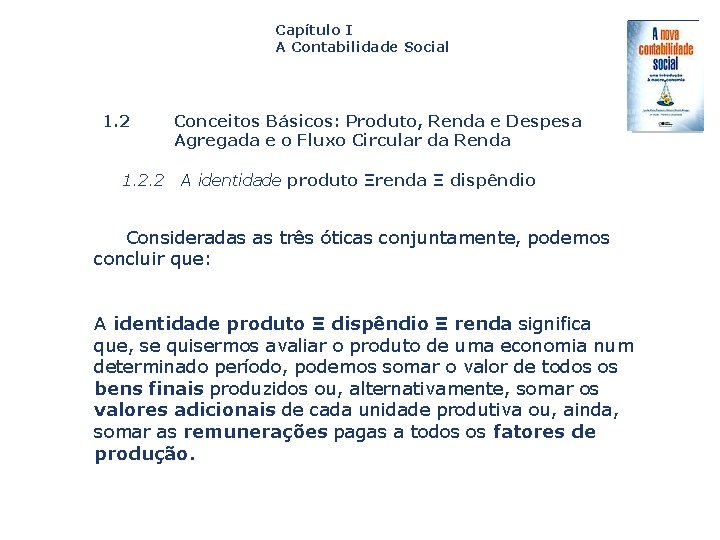 Capítulo I A Contabilidade Social 1. 2. 2 Conceitos Básicos: Produto, Renda e Despesa