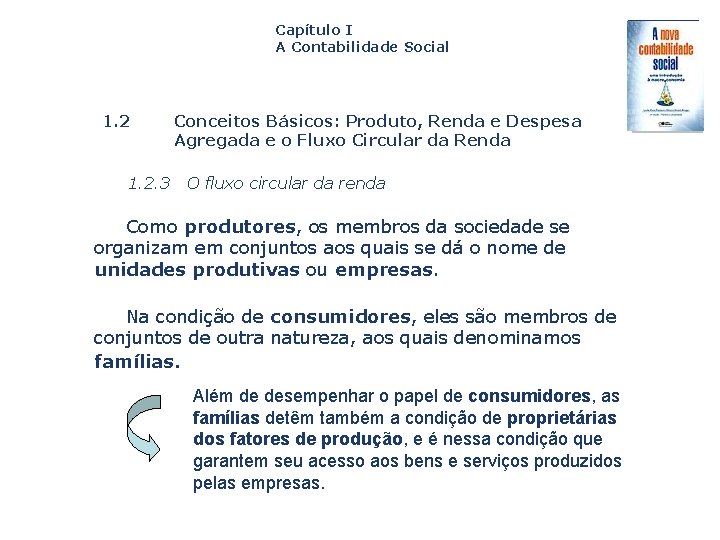 Capítulo I A Contabilidade Social 1. 2. 3 Conceitos Básicos: Produto, Renda e Despesa