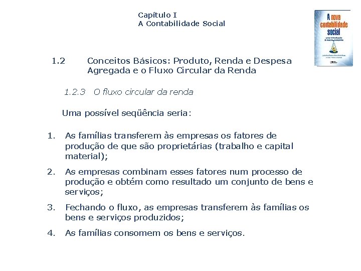 Capítulo I A Contabilidade Social 1. 2 Conceitos Básicos: Produto, Renda e Despesa Agregada