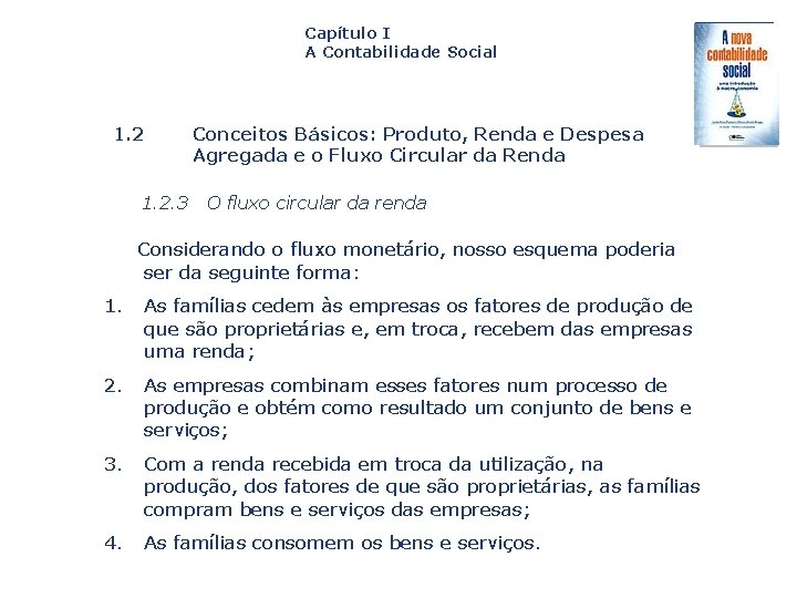 Capítulo I A Contabilidade Social 1. 2 Conceitos Básicos: Produto, Renda e Despesa Agregada