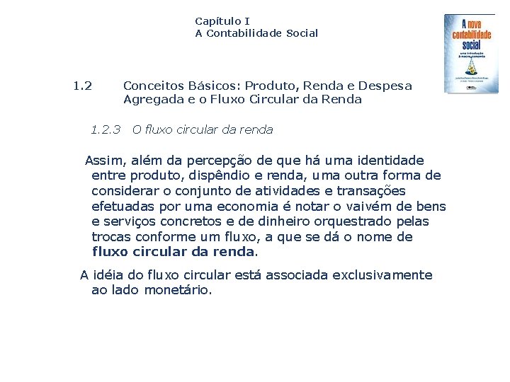 Capítulo I A Contabilidade Social 1. 2. 3 Conceitos Básicos: Produto, Renda e Despesa
