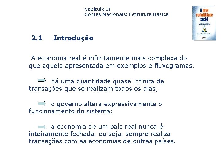 Capítulo II Contas Nacionais: Estrutura Básica 2. 1 Introdução A economia real é infinitamente