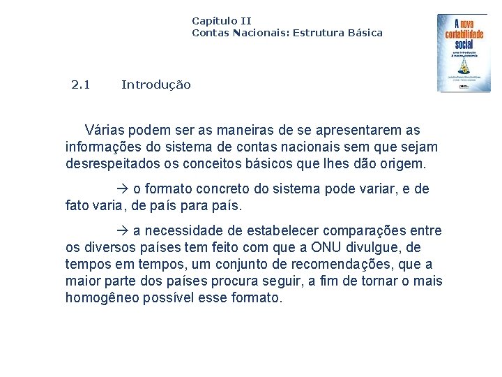 Capítulo II Contas Nacionais: Estrutura Básica 2. 1 Introdução Várias podem ser as maneiras