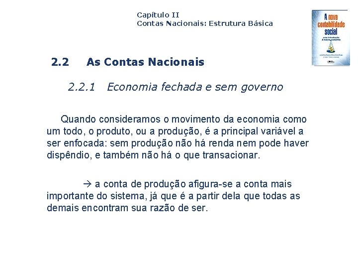Capítulo II Contas Nacionais: Estrutura Básica 2. 2 As Contas Nacionais 2. 2. 1