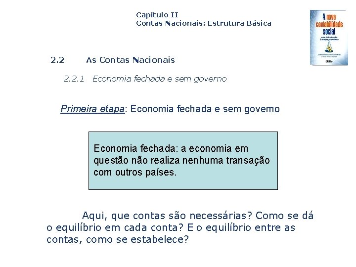 Capítulo II Contas Nacionais: Estrutura Básica 2. 2. 1 As Contas Nacionais Economia fechada