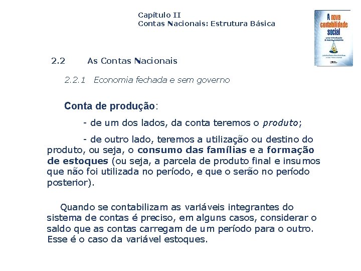 Capítulo II Contas Nacionais: Estrutura Básica 2. 2 As Contas Nacionais 2. 2. 1