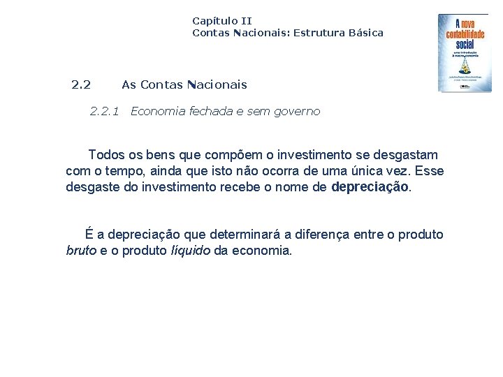Capítulo II Contas Nacionais: Estrutura Básica 2. 2. 1 As Contas Nacionais Economia fechada