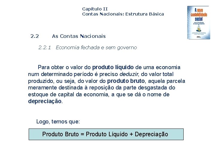 Capítulo II Contas Nacionais: Estrutura Básica 2. 2 As Contas Nacionais 2. 2. 1