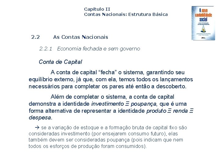 Capítulo II Contas Nacionais: Estrutura Básica 2. 2. 1 As Contas Nacionais Economia fechada