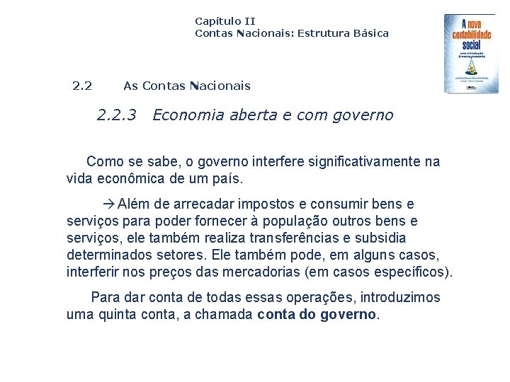 Capítulo II Contas Nacionais: Estrutura Básica 2. 2 As Contas Nacionais 2. 2. 3