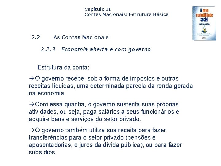 Capítulo II Contas Nacionais: Estrutura Básica 2. 2 As Contas Nacionais 2. 2. 3