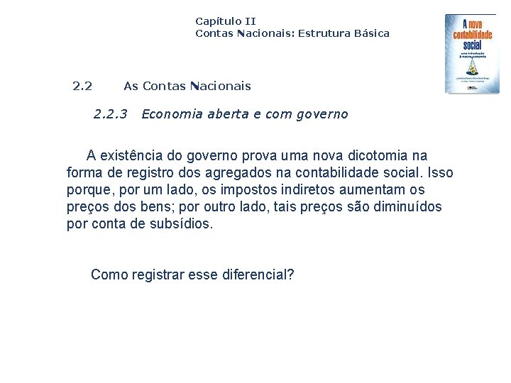 Capítulo II Contas Nacionais: Estrutura Básica 2. 2 As Contas Nacionais 2. 2. 3
