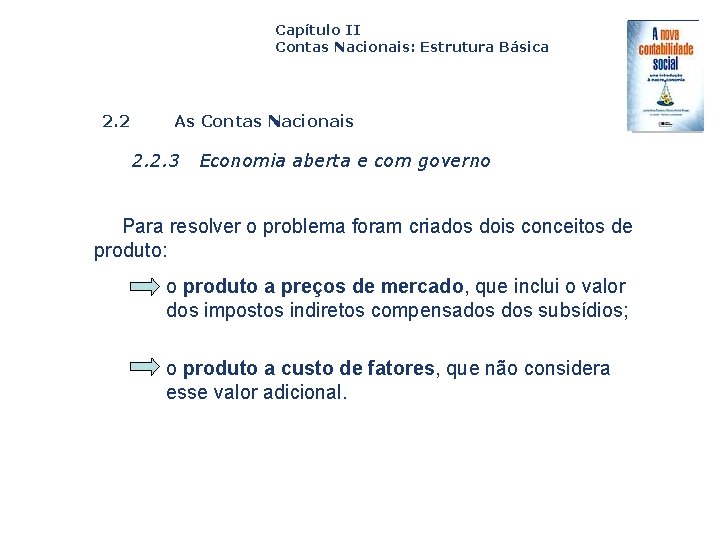 Capítulo II Contas Nacionais: Estrutura Básica 2. 2 As Contas Nacionais 2. 2. 3