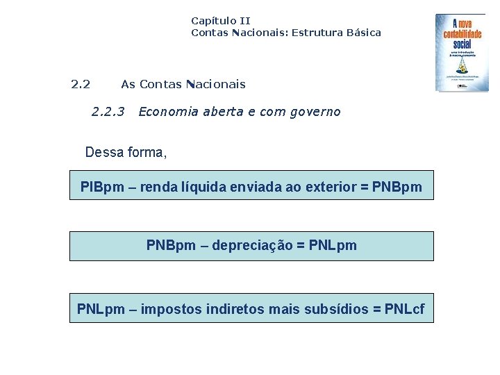 Capítulo II Contas Nacionais: Estrutura Básica 2. 2 As Contas Nacionais 2. 2. 3