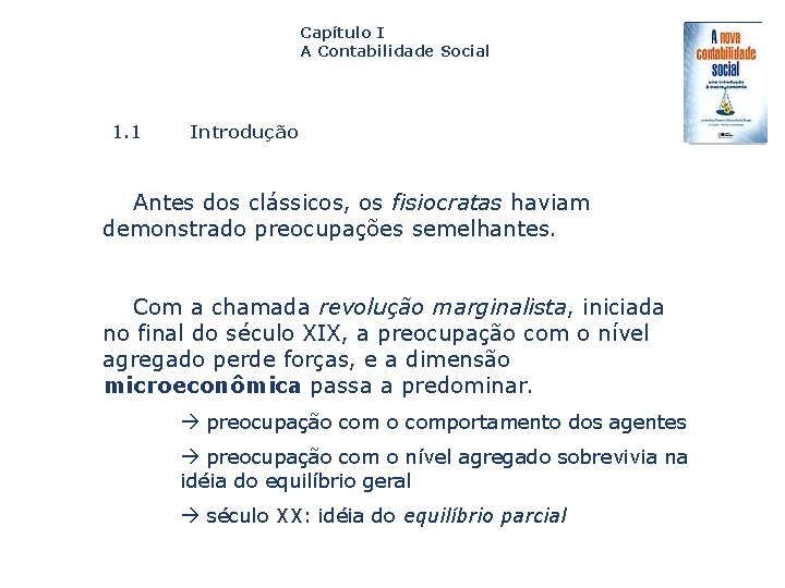 Capítulo I A Contabilidade Social 1. 1 Introdução Antes dos clássicos, os fisiocratas haviam