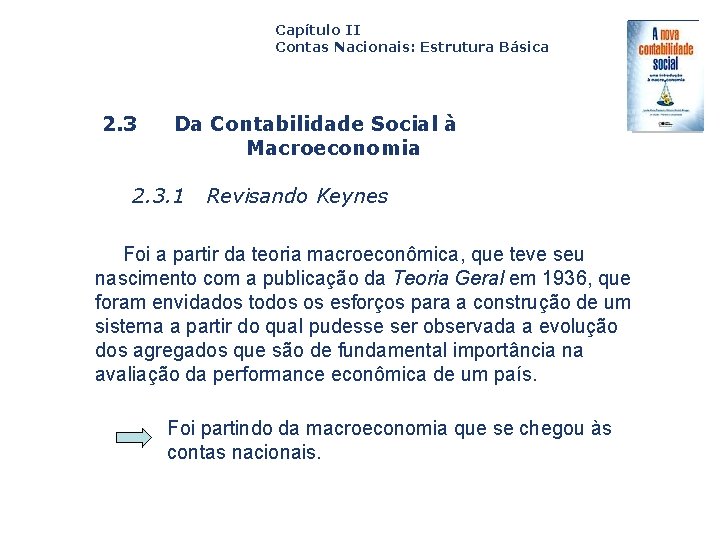 Capítulo II Contas Nacionais: Estrutura Básica 2. 3 Da Contabilidade Social à Macroeconomia 2.
