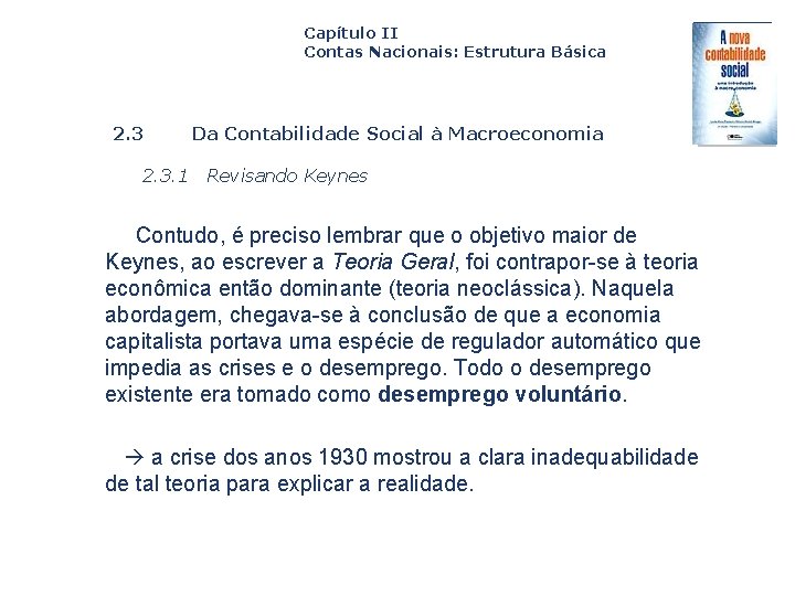Capítulo II Contas Nacionais: Estrutura Básica 2. 3. 1 Da Contabilidade Social à Macroeconomia