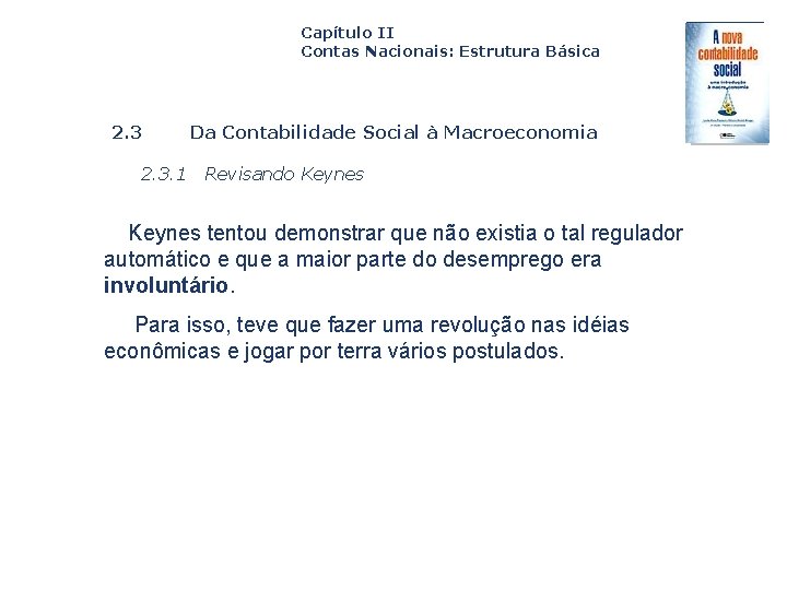Capítulo II Contas Nacionais: Estrutura Básica 2. 3. 1 Da Contabilidade Social à Macroeconomia