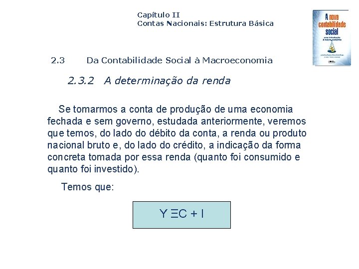 Capítulo II Contas Nacionais: Estrutura Básica 2. 3 Da Contabilidade Social à Macroeconomia 2.