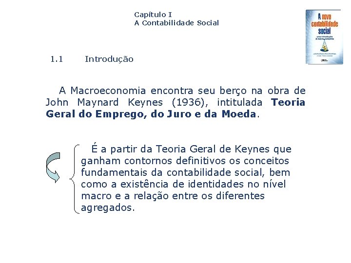 Capítulo I A Contabilidade Social 1. 1 Introdução A Macroeconomia encontra seu berço na