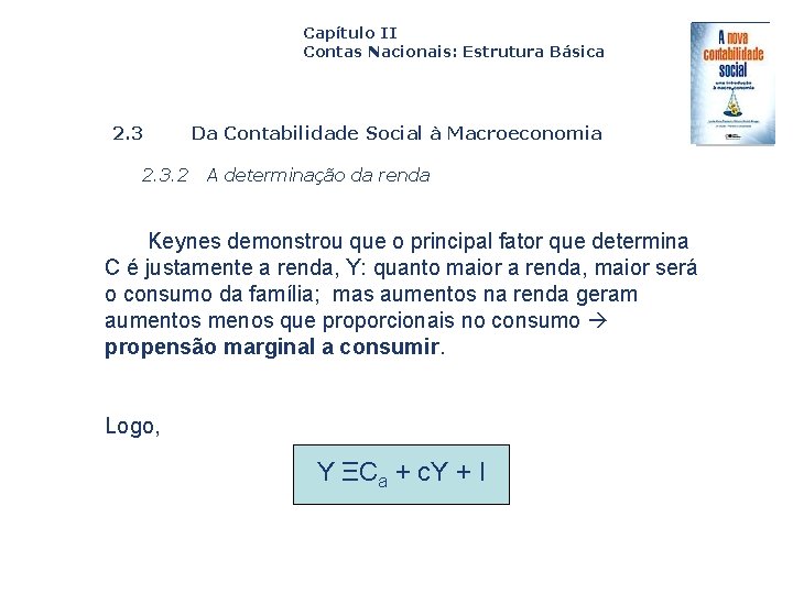 Capítulo II Contas Nacionais: Estrutura Básica 2. 3. 2 Da Contabilidade Social à Macroeconomia