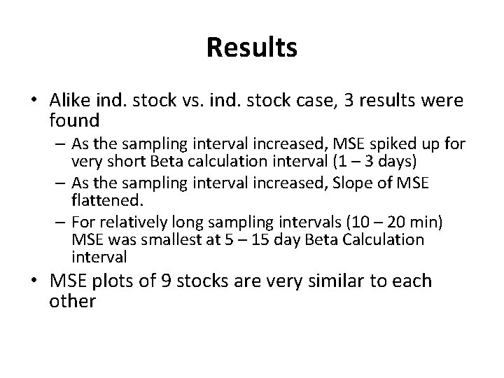 Results • Alike ind. stock vs. ind. stock case, 3 results were found –