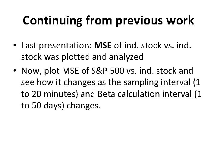Continuing from previous work • Last presentation: MSE of ind. stock vs. ind. stock