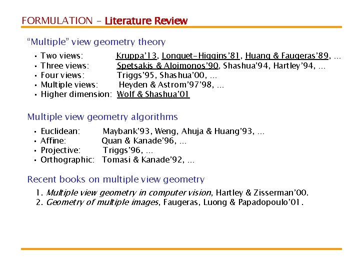 FORMULATION – Literature Review “Multiple” view geometry theory • • • Two views: Three