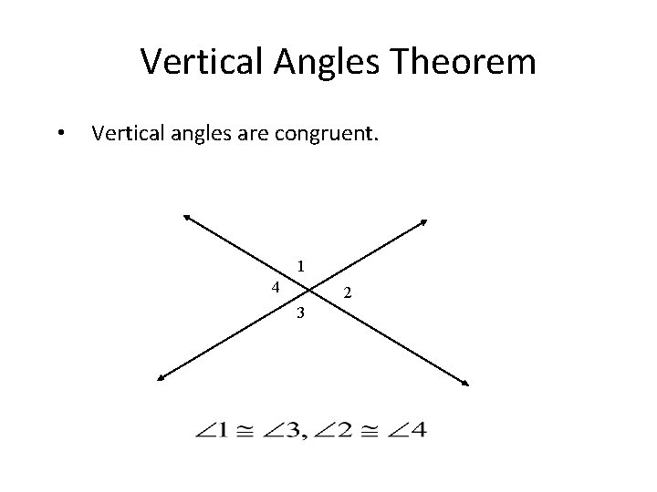 Vertical Angles Theorem • Vertical angles are congruent. 1 4 2 3 