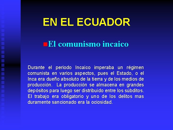 EN EL ECUADOR n. El comunismo incaico Durante el periodo Incaico imperaba un régimen