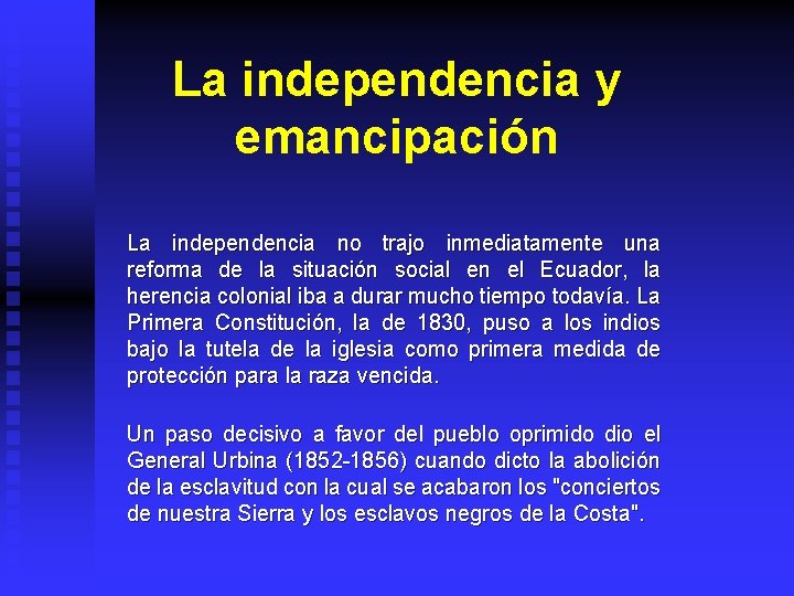 La independencia y emancipación La independencia no trajo inmediatamente una reforma de la situación