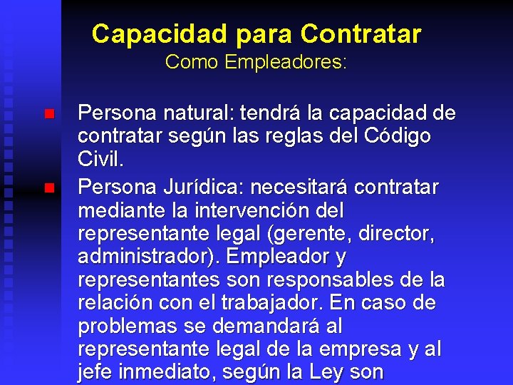 Capacidad para Contratar Como Empleadores: n n Persona natural: tendrá la capacidad de contratar