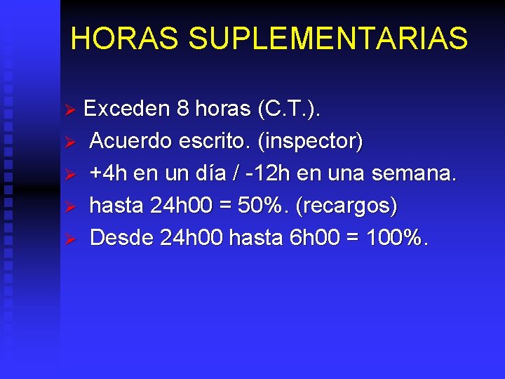 HORAS SUPLEMENTARIAS Ø Exceden Ø Ø 8 horas (C. T. ). Acuerdo escrito. (inspector)