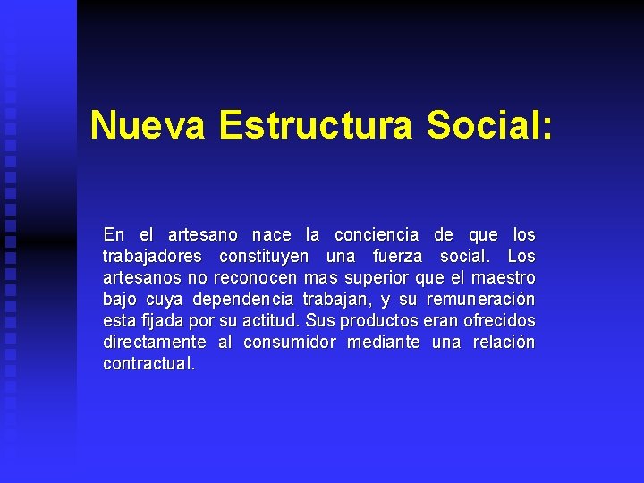 Nueva Estructura Social: En el artesano nace la conciencia de que los trabajadores constituyen