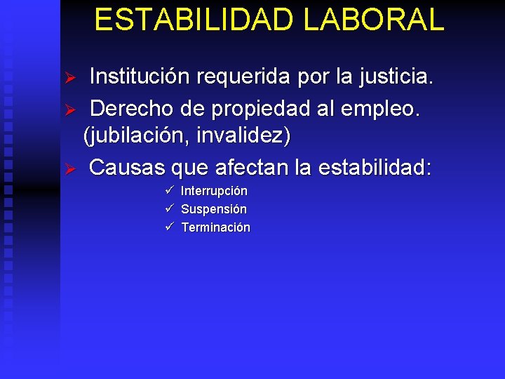 ESTABILIDAD LABORAL Institución requerida por la justicia. Ø Derecho de propiedad al empleo. (jubilación,