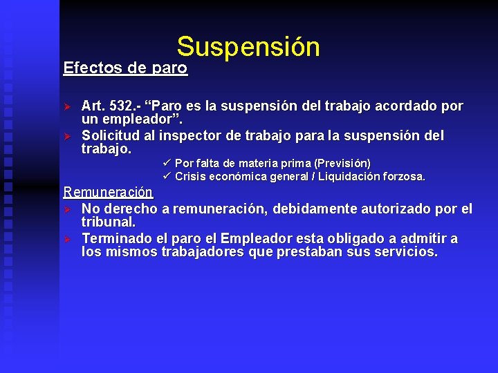 Suspensión Efectos de paro Ø Ø Art. 532. - “Paro es la suspensión del