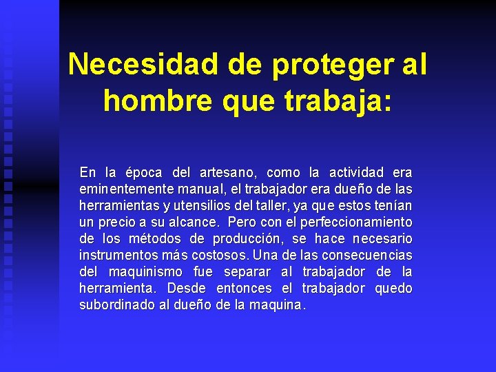 Necesidad de proteger al hombre que trabaja: En la época del artesano, como la