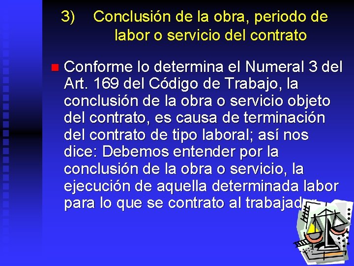 3) n Conclusión de la obra, periodo de labor o servicio del contrato Conforme