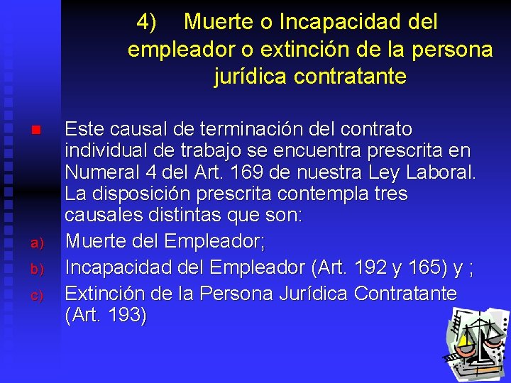 4) Muerte o Incapacidad del empleador o extinción de la persona jurídica contratante n