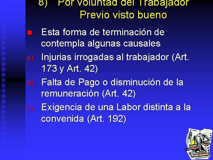 8) Por voluntad del Trabajador Previo visto bueno n a) b) c) Esta forma