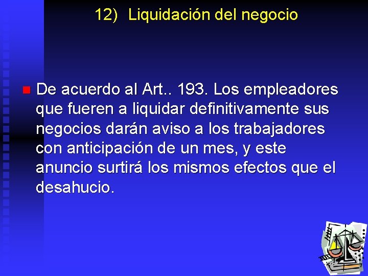 12) Liquidación del negocio n De acuerdo al Art. . 193. Los empleadores que