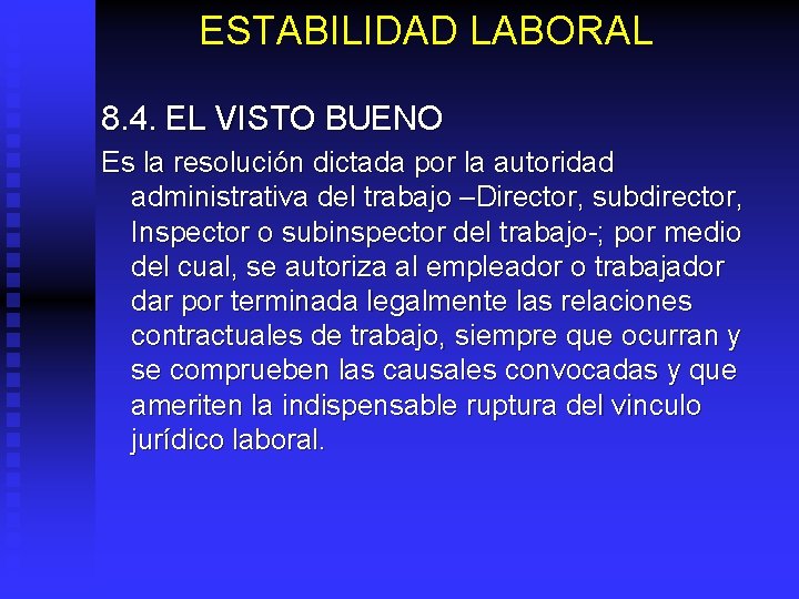 ESTABILIDAD LABORAL 8. 4. EL VISTO BUENO Es la resolución dictada por la autoridad