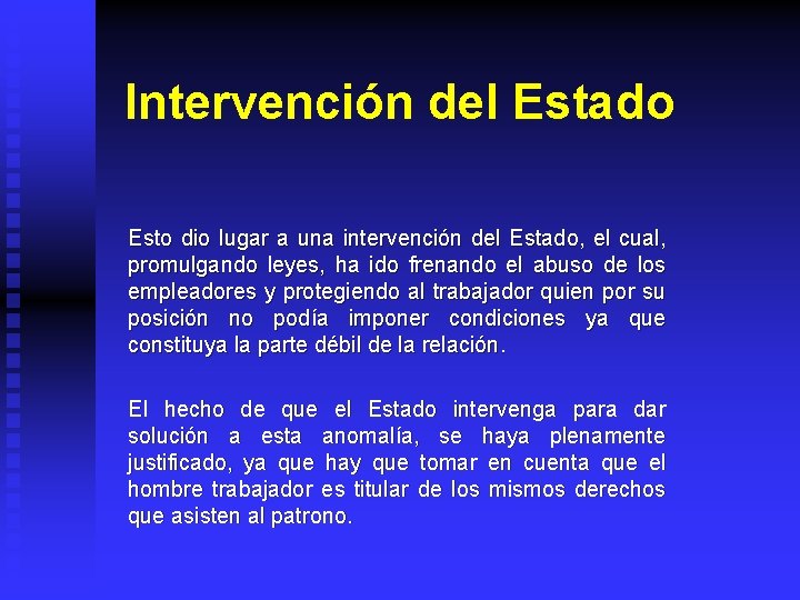 Intervención del Estado Esto dio lugar a una intervención del Estado, el cual, promulgando