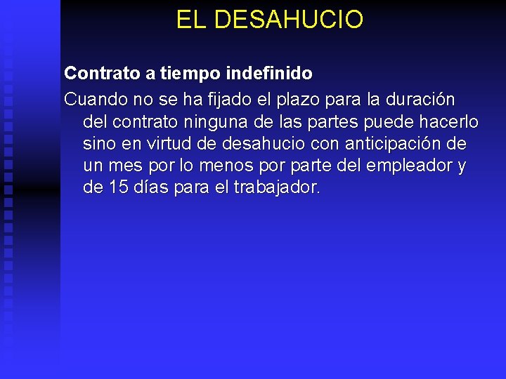 EL DESAHUCIO Contrato a tiempo indefinido Cuando no se ha fijado el plazo para