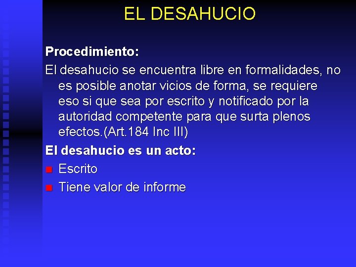 EL DESAHUCIO Procedimiento: El desahucio se encuentra libre en formalidades, no es posible anotar