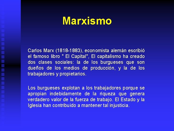 Marxismo Carlos Marx (1818 -1883), economista alemán escribió el famoso libro " El Capital",