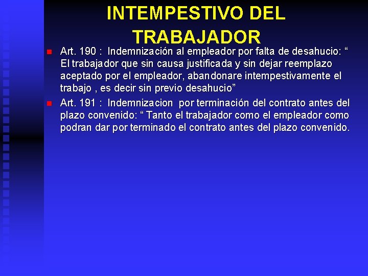 INTEMPESTIVO DEL TRABAJADOR n n Art. 190 : Indemnización al empleador por falta de
