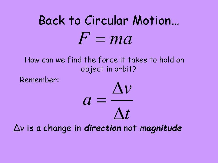 Back to Circular Motion… How can we find the force it takes to hold